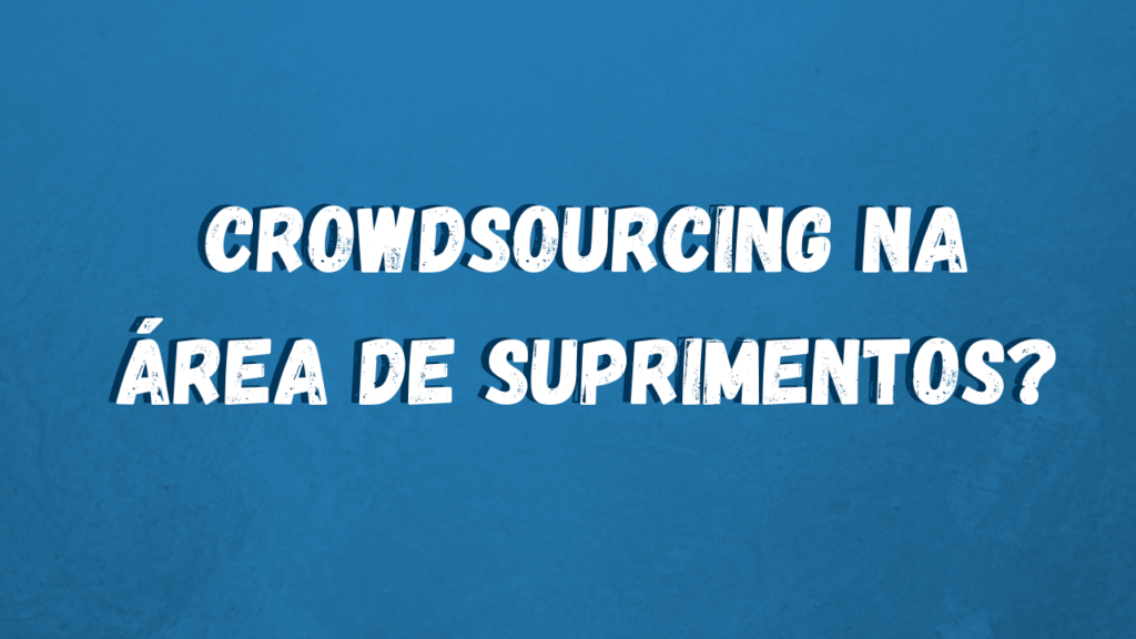 Crowdsourcing na Área de Suprimentos